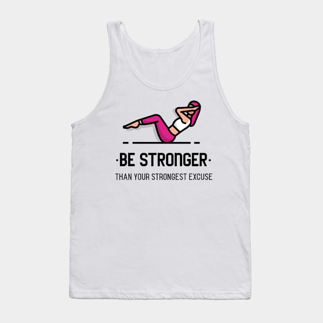 Be stronger than your strongest excuse Tank Top by BigtoFitmum27